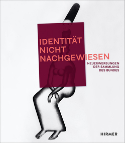 »Identität nicht nachgewiesen« Neuerwerbungen der Sammlung des Bundes von Bonn,  Bundeskunsthalle