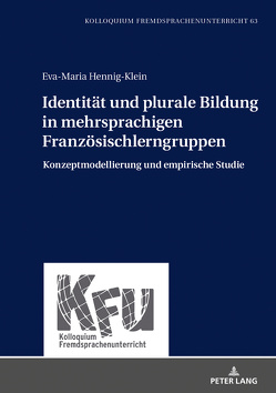 Identität und plurale Bildung in mehrsprachigen Französischlerngruppen von Hennig-Klein,  Eva-Maria