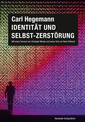 Identität und Selbst-Zerstörung von Hegemann,  Carl, Menke,  Christoph, Pollesch,  René