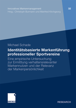 Identitätsbasierte Markenführung professioneller Sportvereine von Schade,  Michael