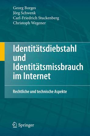 Identitätsdiebstahl und Identitätsmissbrauch im Internet von Borges,  Georg, Schwenk,  Jörg, Stuckenberg,  Carl-Friedrich, Wegener,  Christoph