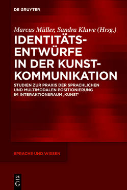 Identitätsentwürfe in der Kunstkommunikation von Kluwe,  Sandra, Müller,  Marcus