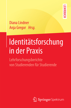 Identitätsforschung in der Praxis von Gregor,  Anja, Lindner,  Diana