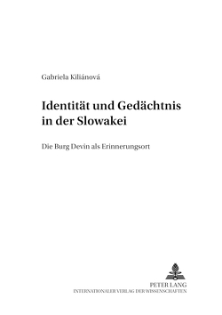 Identität und Gedächtnis in der Slowakei von Kiliánová,  Gabriela