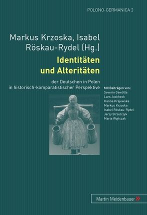 Identitäten und Alteritäten von Krzoska,  Markus, Röskau-Rydel,  Isabel