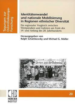 Identitätenwandel und nationale Mobilisierung in Regionen ethnischer Diversität von Müller,  Michael G, Schattkowsky,  Ralph