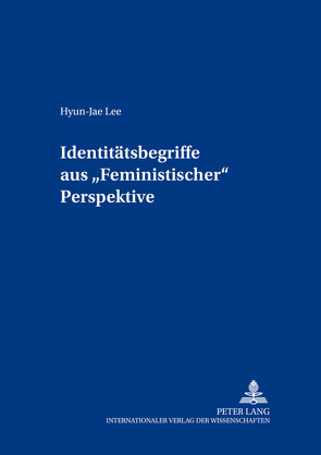 Identitätsbegriffe aus «Feministischer» Perspektive von Lee,  Hyun-Jae
