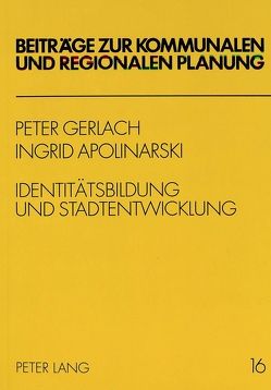 Identitätsbildung und Stadtentwicklung von Apolinarski,  Ingrid, Gerlach,  Peter