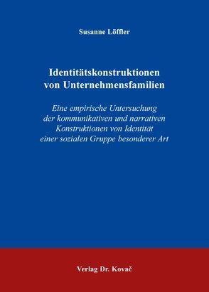 Identitätskonstruktionen von Unternehmensfamilien von Löffler,  Susanne
