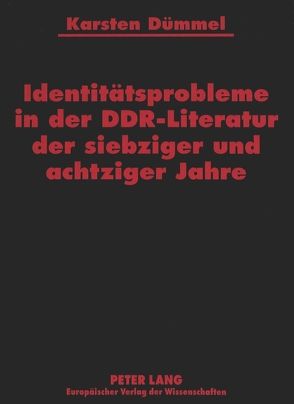 Identitätsprobleme in der DDR-Literatur der siebziger und achtziger Jahre von Dümmel,  Karsten
