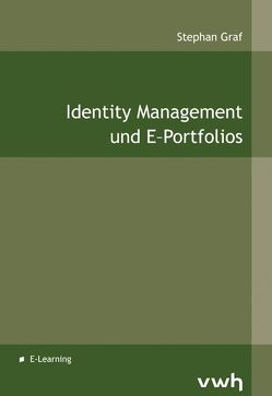 Identity Management und E-Portfolios von Graf,  Stephan