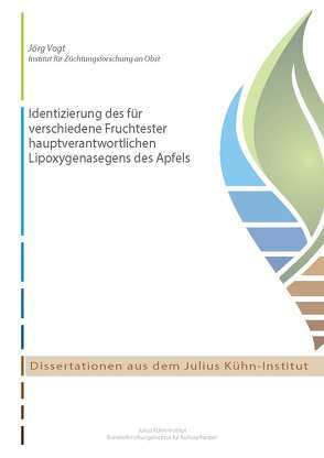 Identizierung des für verschiedene Fruchtester hauptverantwortlichen Lipoxygenasegens des Apfels von Vogt,  Jörg
