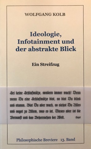 Ideologie, Infotainment und der abstrakte Blick von Kolb,  Wolfgang