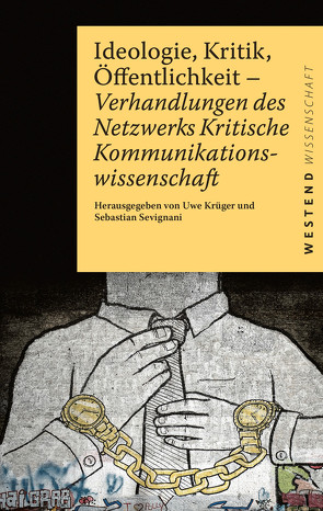 Ideologie, Kritik, Öffentlichkeit von Krüger,  Uwe, Sevignani,  Sebastian