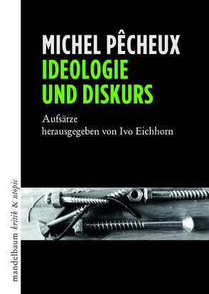 Ideologie und Diskurs von Eichhorn,  Ivo, Pêcheux,  Michel