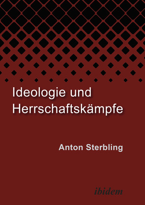 Ideologie und Herrschaftskämpfe von Sterbling,  Anton