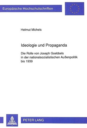 Ideologie und Propaganda von Michels,  Helmut