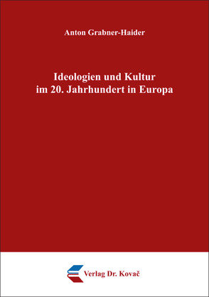 Ideologien und Kultur im 20. Jahrhundert in Europa von Grabner-Haider,  Anton