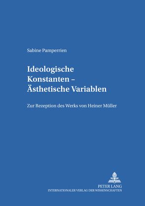Ideologische Konstanten – Ästhetische Variablen von Pamperrien,  Sabine