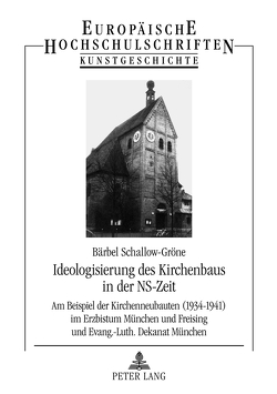 Ideologisierung des Kirchenbaus in der NS-Zeit von Schallow-Gröne,  Bärbel