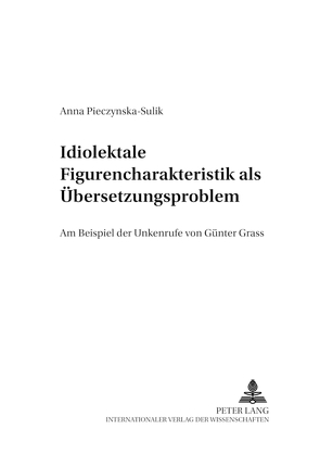 Idiolektale Figurencharakteristik als Übersetzungsproblem von Pieczynska-Sulik,  Anna
