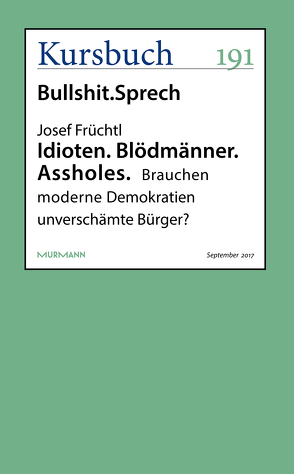 Idioten. Blödmänner. Assholes. von Früchtl,  Josef