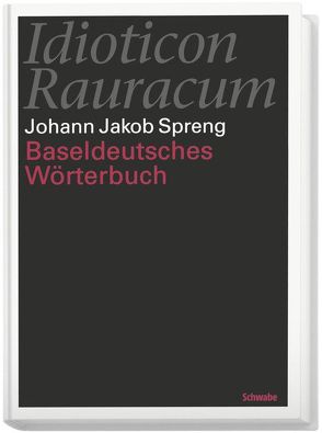 Idioticon Rauracum oder Baseldeutsches Wörterbuch von 1768 von Löffler,  Heinrich, Spreng,  Johann Jakob