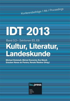 IDT 2013 Band 3.2 – Kultur, Literatur, Landeskunde von Dobstadt,  Michael, Dvorecky,  Michal, Mandl,  Eva, Navas de Pereira,  Grauben, Riedner,  Renate