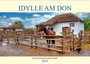 Idylle am Don – Ein historisches Kosaken-Gehöft (Wandkalender 2023 DIN A2 quer) von von Loewis of Menar,  Henning