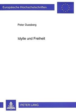 Idylle und Freiheit von Duesberg,  Peter