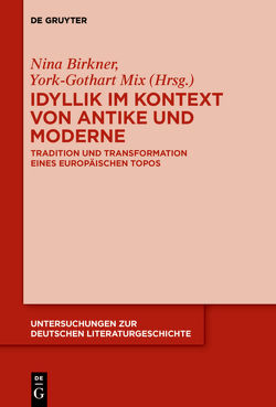 Idyllik im Kontext von Antike und Moderne von Birkner,  Nina, Helbig,  Jessica, Mix,  York-Gothart