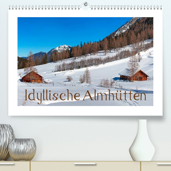 Idyllische Almhütten (Premium, hochwertiger DIN A2 Wandkalender 2023, Kunstdruck in Hochglanz) von Kramer,  Christa