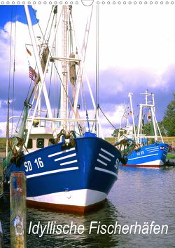 Idyllische Fischerhäfen (Wandkalender 2021 DIN A3 hoch) von Reupert,  Lothar