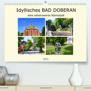 Idyllisches BAD DOBERAN, eine sehenswerte Kleinstadt (Premium, hochwertiger DIN A2 Wandkalender 2022, Kunstdruck in Hochglanz) von Senff,  Ulrich