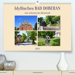 Idyllisches BAD DOBERAN, eine sehenswerte Kleinstadt (Premium, hochwertiger DIN A2 Wandkalender 2023, Kunstdruck in Hochglanz) von Senff,  Ulrich