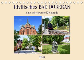 Idyllisches BAD DOBERAN, eine sehenswerte Kleinstadt (Tischkalender 2023 DIN A5 quer) von Senff,  Ulrich