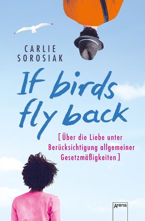 If Birds Fly Back von Köbele,  Ulrike, Sorosiak,  Carlie