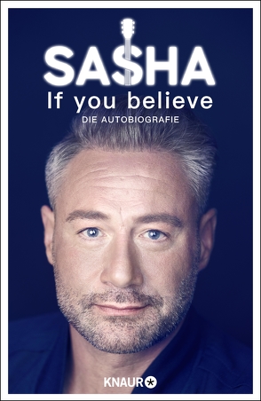 If you believe – Die Autobiografie von Röntgen-Schmitz,  Sasha
