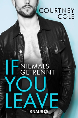 If you leave – Niemals getrennt von Cole,  Courtney, Gleißner,  Silvia