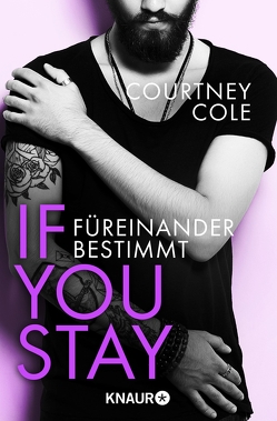 If you stay – Füreinander bestimmt von Cole,  Courtney, Lindholm,  Rebecca