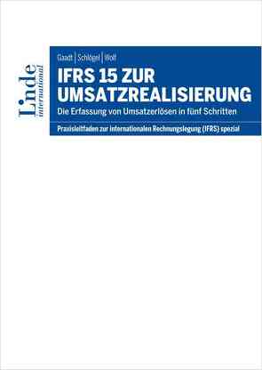 IFRS 15 zur Umsatzrealisierung von Gaadt,  Manuel, Schloegel,  Gordon, Wolf,  Gerhard