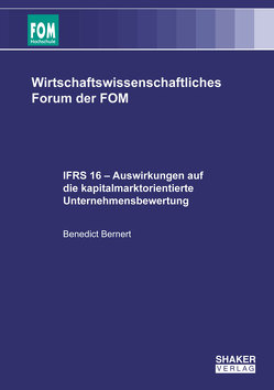 IFRS 16 – Auswirkungen auf die kapitalmarktorientierte Unternehmensbewertung von Bernert,  Benedict