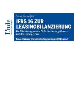 IFRS 16 zur Leasingbilanzierung von Schnabl,  Günter, Urschler,  Nikolaus, Wolf,  Gerhard