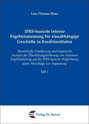 IFRS-basierte interne Ergebnismessung für zinsabhängige Geschäfte in Kreditinstituten von Ihme,  Lars Thomas