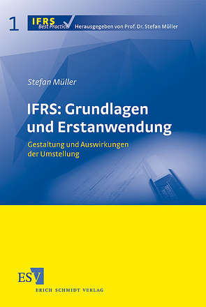 IFRS: Grundlagen und Erstanwendung von Müller,  Stefan