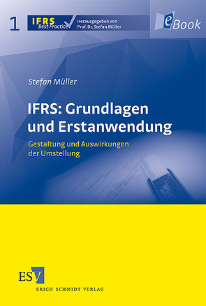 IFRS: Grundlagen und Erstanwendung von Müller,  Stefan