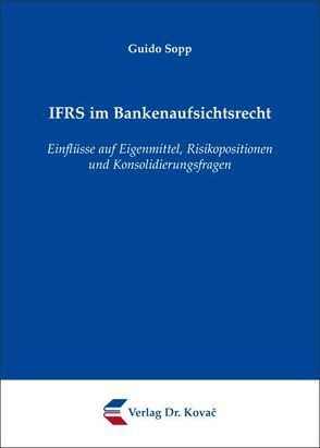 IFRS im Bankenaufsichtsrecht von Sopp,  Guido