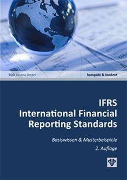 IFRS International Financial Reporting Standards von Bartos,  Peter, Dieter,  Christian, Eiter,  Klemens, Hohensinner,  Michaela, Wiltsche,  Verena