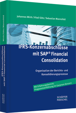 IFRS-Konzernabschlüsse mit SAP ® Financial Consolidation von Götz,  Vitali, Mannsfeld,  Sebastian, Wirth,  Johannes