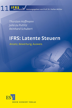 IFRS: Latente Steuern von Hoffmann,  Thorsten, Putlitz,  Julia zu, Schubert,  Reinhard